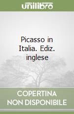 Picasso in Italia. Ediz. inglese libro