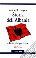 Storia dell'Albania. Dalle origini ai giorni nostri libro