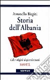 Storia dell'Albania. Dalle origini ai giorni nostri libro