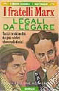 I fratelli Marx. Legali da legare libro