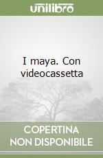 I maya. Con videocassetta libro