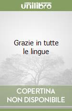 Grazie in tutte le lingue libro