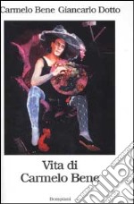 Vita di Carmelo Bene libro