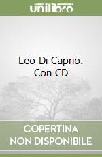 Leo Di Caprio. Con CD libro