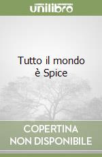 Tutto il mondo è Spice