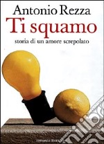 Ti squamo. Storia di un amore screpolato libro