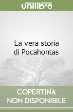 La vera storia di Pocahontas libro