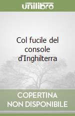 Col fucile del console d'Inghilterra libro