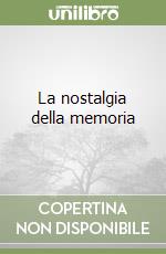 La nostalgia della memoria