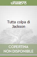 Tutta colpa di Jackson libro