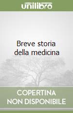 Breve storia della medicina libro