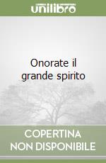 Onorate il grande spirito libro