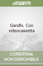 Gandhi. Con videocassetta libro