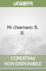 Mi chiamano B. B. libro