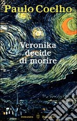 VERONICA DECIDE DI MORIRE(Romanzo di P. Coelho)