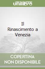 Il Rinascimento a Venezia libro