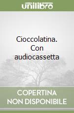 Cioccolatina. Con audiocassetta libro