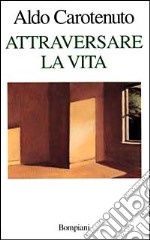 Attraversare la vita