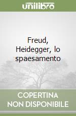 Freud, Heidegger, lo spaesamento libro