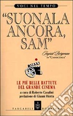 Suonala ancora, Sam. Le piu' belle battute del grande cinema libro