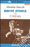 Breve storia del cinema. Guida al cinema mondiale dalle origini ai nostri giorni libro