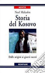 Storia del Kosovo. Dalle origini ai giorni nostri libro