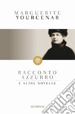 Racconto azzurro e altre novelle libro