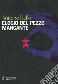 Elogio del pezzo mancante libro