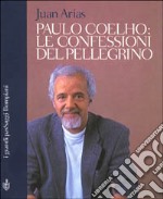 Paulo Coelho. Le confessioni del pellegrino libro