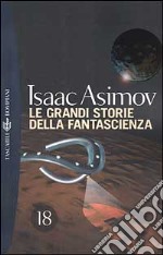 Le Grandi storie della fantascienza. Vol. 18 libro