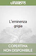 L'eminenza grigia libro