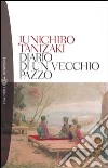 Diario di un vecchio pazzo libro di Tanizaki Junichiro