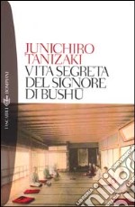 Vita segreta del signore di Bushu libro