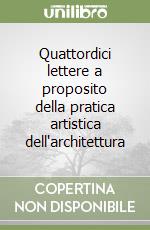 Quattordici lettere a proposito della pratica artistica dell'architettura libro