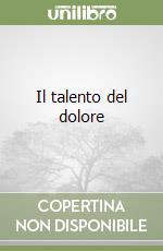 Il talento del dolore