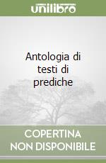 Antologia di testi di prediche libro