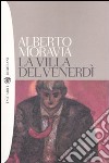 La villa del venerdì libro di Moravia Alberto