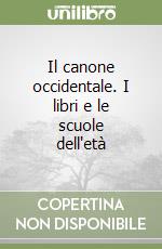 Il canone occidentale. I libri e le scuole dell'età libro