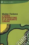 L'uomo di marketing e la variante limone libro