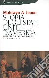 Storia degli Stati Uniti d'America. Dalle prime colonie inglesi ai giorni nostri libro