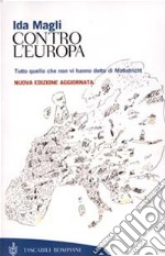 Contro l'Europa. Tutto quello che non vi hanno detto di Maastricht libro