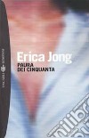 Paura dei cinquanta libro di Jong Erica