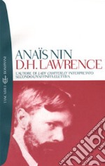 D. H. Lawrence. L'autore di Lady Chatterley interpretato secondo un'affinità elettiva libro