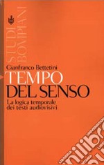 Tempo del senso. La logica temporale dei testi audiovisivi libro