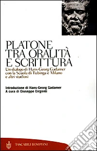 Platone tra oralità e scrittura. Un dialogo di Hans-Georg Gadamer con la Scuola di Tubinga e Milano e altri studiosi (Tubinga, 3 settembre 1996) libro