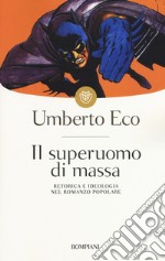 Il superuomo di massa. Retorica e ideologia nel romanzo popolare libro