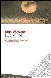 Lo zen. Un modo di vita, lavoro e arte in Estremo Oriente libro di Watts Alan W.