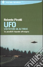 UFO. Visitatori da altrove. Le possibili risposte all'enigma libro