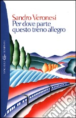 Per dove parte questo treno allegro libro