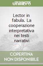 Lector in fabula. La cooperazione interpretativa nei testi narrativi libro